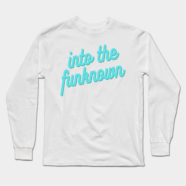 Into The Funknown (2) Long Sleeve T-Shirt by Uproar Coaching